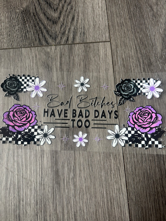 Bad bitches have bad days too