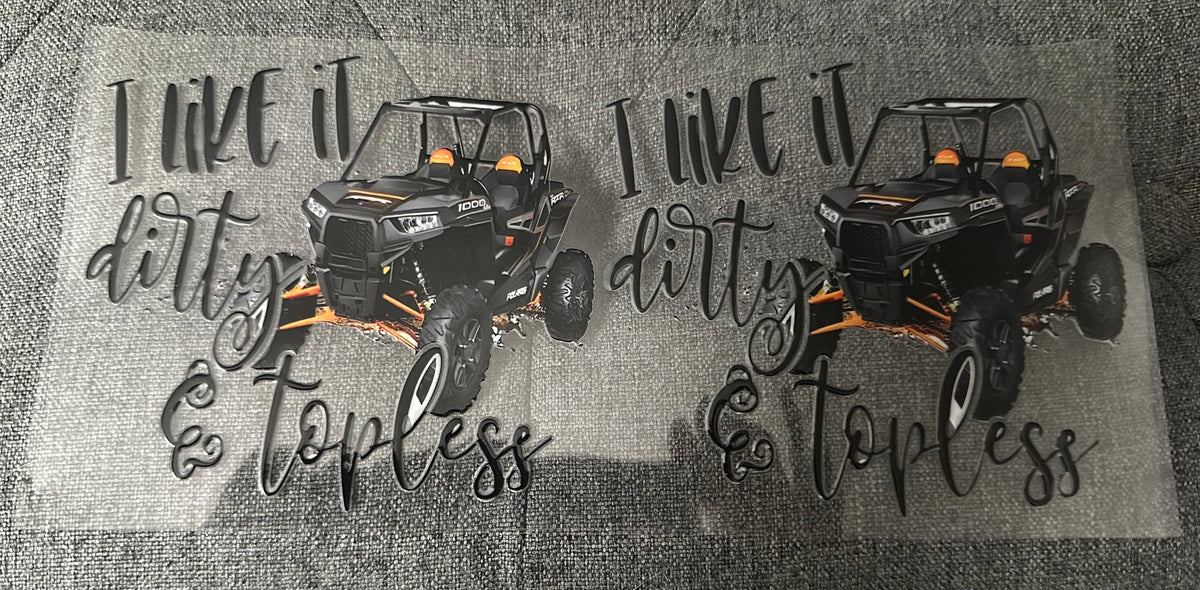 I Like It Dirty & Topless