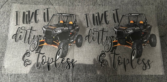 I Like It Dirty & Topless