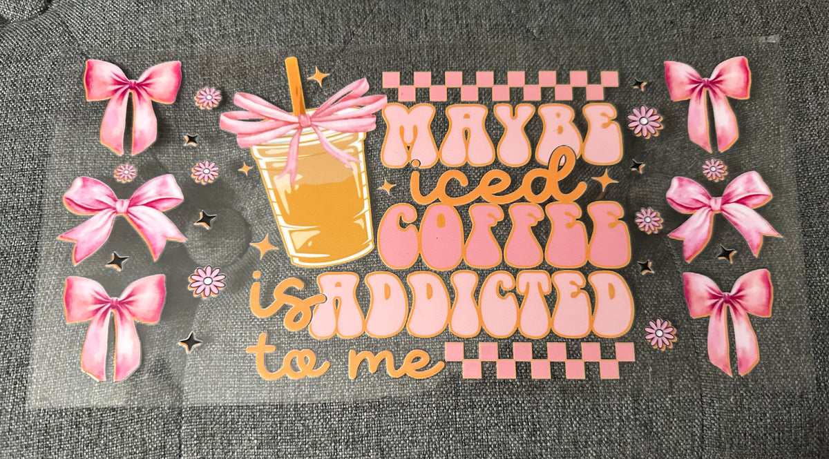 Iced Coffee Addicted To Me